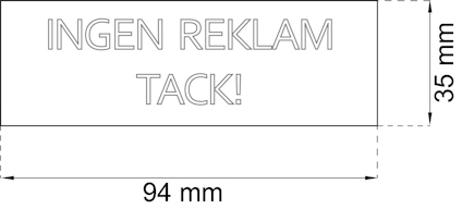 INGEN REKLAM TACK!, 94 mm x 35 mm